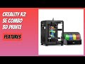 REVIEW (2026): Creality K2 SE Combo 3D Printe. Features