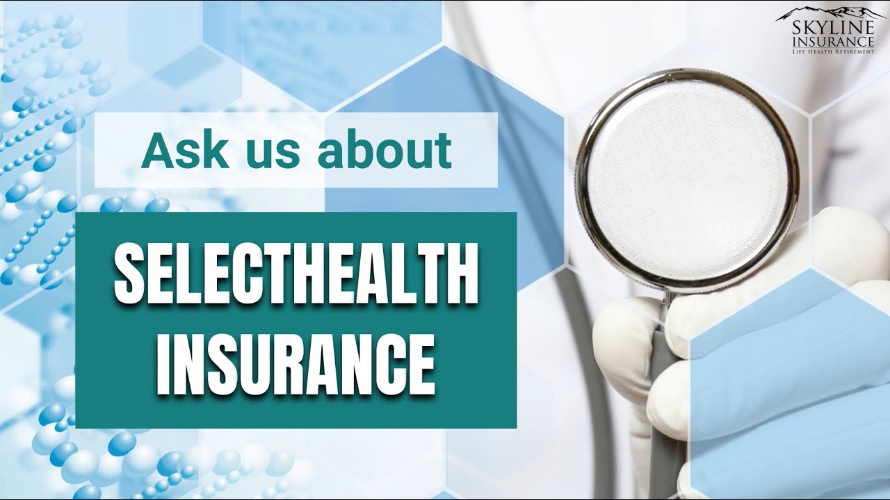 Ask Us About SelectHealth Insurance in Utah | Skyline Insurance Agency