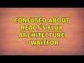 Confused about React's Flux architecture - waitFor (2 Solutions!!)