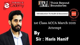 Introduction to Audit & Assurance | ACCA 2025 March Attempt | 1st Class | TSA | Sir Haris Hanif