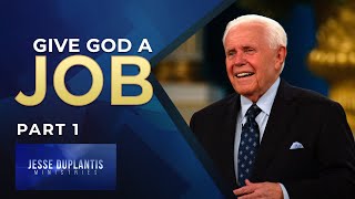 Give God a Job, Part 1 | Jesse Duplantis