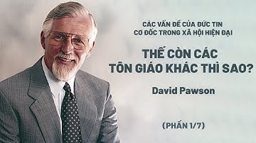 Các Vấn Đề Của Đức Tin Cơ Đốc Trong Xã Hội Hiện Đại | David Pawson (Phần 1/7)