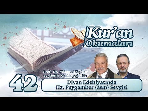 Divan Edebiyatında Hz. Peygamber (asm) Sevgisi - Prof. Dr. Mahmut Kaplan | Kur’an Okumaları-42