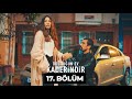 Doğduğun Ev Kaderindir | 17. Bölüm