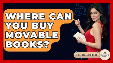 Where Can You Buy Movable Books? - Fictional Journeys