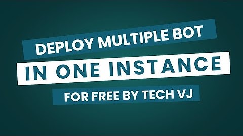 How To Deploy Multiple Bots In One Instance For Free By Tech VJ | Tech VJ