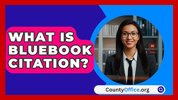 What Is Bluebook Citation? - CountyOffice.org
