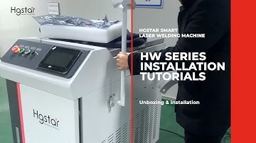 【HGTECH】Smart HW Series Handheld Laser Welding machine Installation Tutorials