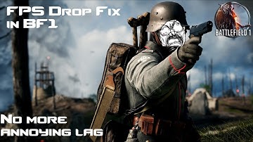 How to remove sudden FPS drops in BF1, remove stuttering, how to increase Battlefield 1 performance