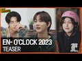ENHYPEN (엔하이픈) 'EN-O'CLOCK : 2023' Teaser