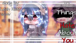 || 10 Things I Hate About You || ✨ Song by ~Leah Kate~ // GCMV // Gacha Club Music Video