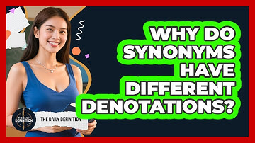 Why Do Synonyms Have Different Denotations? - The Daily Definition
