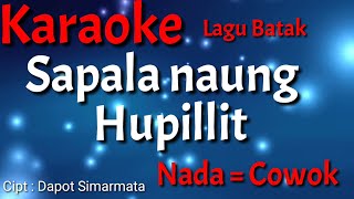 Karaoke : Sapala Naung Hupillit ( Nada Cowok)