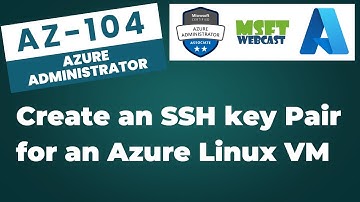 26. Create an SSH key Pair for an Azure Linux VM in Azure Portal
