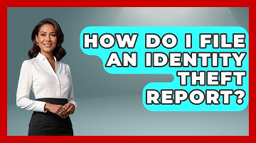 How Do I File An Identity Theft Report? - Consumer Laws For You