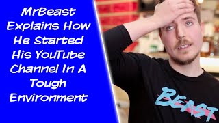 MrBeast Explains How Difficult It Was To Start YouTube To Casey Neistat
