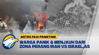 SALING SERANG IRAN VS AS \u0026 ISRAEL, WARGA PANIK \u0026 JAUHI ZONA PERANG | Metro Pagi Primetime