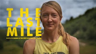 THE LAST MILE: Kaytlyn Gerbin & The 2019 Western States 100