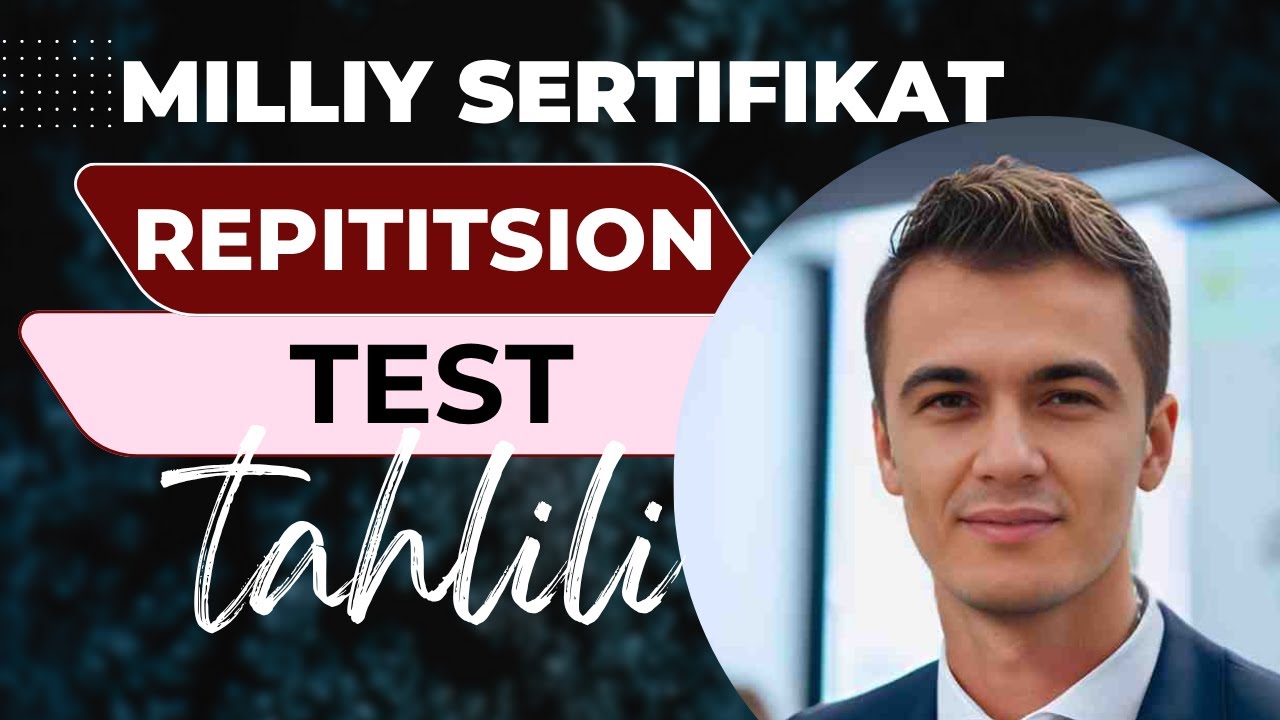 Yangi milliy sertifikat repetitsion testi | To‘liq tahlil va izohlar