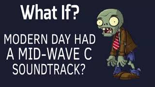 Video thumbnail of "“What If” - PvZ 2 Modern Day had a Mid-Wave C Soundtrack?"