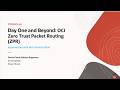 Day One and Beyond Security: Implementing Zero Trust Package Routing (ZPR) on OCI