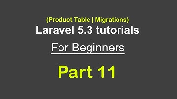 Product Table | Admin Panel | Migrations | Artisan | Laravel 5.3 tutorials for beginners - Part 11