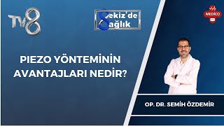 Pıezo Yönteminin Avantajları Nedir? Op Dr Semih Özdemir 8De Sağlık