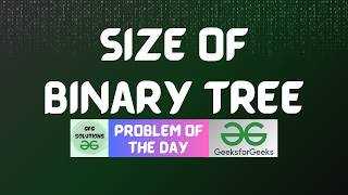 #962 GFG POTD | Size of Binary Tree | GFG Solutions | 06-05-2026