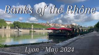 Banks of the Rhone - Lyon hidden gem