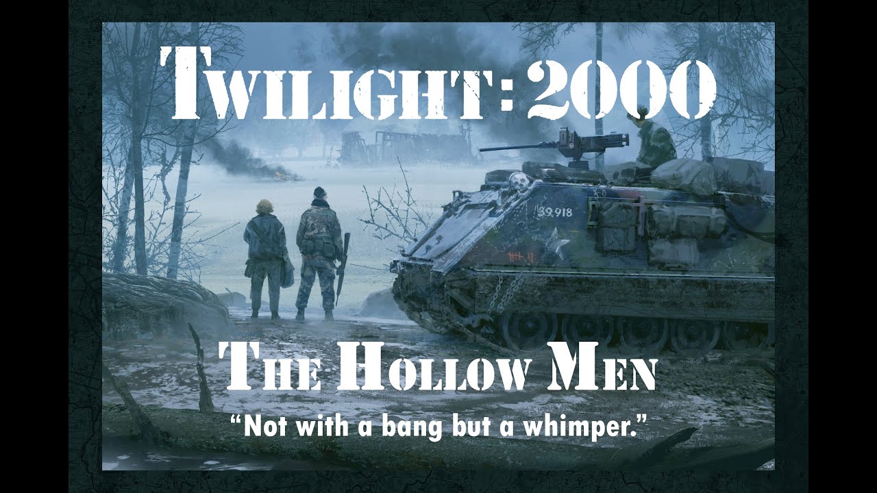 Twilight 2000 (4th Edition) - Actual Play - The Hollow Men: 