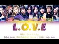 TWICE『トゥワイス』-  L.O.V.E (Color coded Kan/Rom/Eng lyrics)