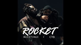 Blvck Child Ft Ctb- Rocket Lyrical Video