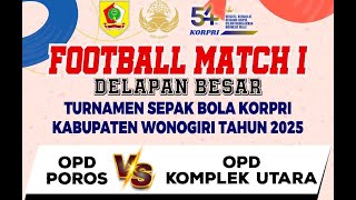 OPD POROS VS OPD KOMPLEK UTARA | TURNAMEN SEPAKBOLA KORPRI KABUPATEN WONOGIRI TAHUN 2025