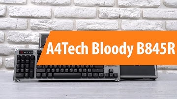Распаковка A4Tech Bloody B845R / Unboxing A4Tech Bloody B845R