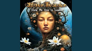 Show Me How To Love