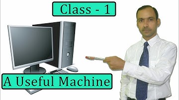 class 1 | chapter 2 | computer | A Useful Machine