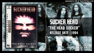 Sucker Head ‎– The Head Sucker 1994 Full Album