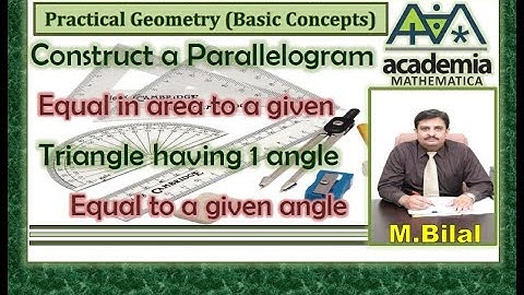 Construct a Parallelogram equal in area to a given triangle hvng 1 angle equal to a given angle(53)