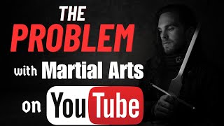 The PROBLEM with Martial Arts on YouTube