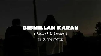 BISMILLAH KARANπβ / Slowed& Reverb / @mursleen_editor #slowed_reverb #saraikisong BISMILLAH KARANπβ / Slowed& Reverb / @mursleen_editor #slowed_reverb #saraikisong