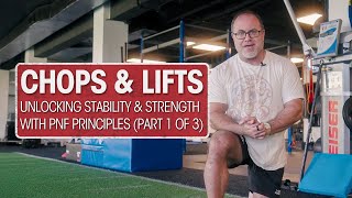 Chops & Lifts: Unlocking Stability & Strength with PNF Principles (Part 1 of 3)