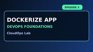 DevOps Foundations Ep. 3: Dockerize Your First App for DevOps Beginners