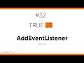TrueJS 32. AddEventListener - события