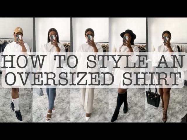 How to Style: Oversized Shirt - 7 Looks! 