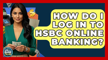 How Do I Log In To HSBC Online Banking? - Ask Your Bank Teller