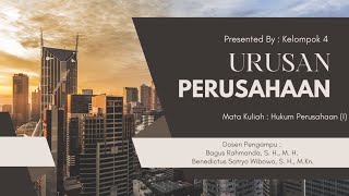 Hukum Perusahaan  Kelas I  Kelompok 4  Urusan Perusahaan 