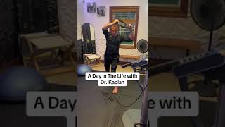 A Day in the Life with Dr. Kaplan