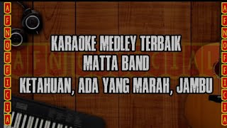 Download lagu KARAOKE MEDLEY TERBAIK MATTA BAND KETAHUAN | ADA YANG MARAH | JAMBU