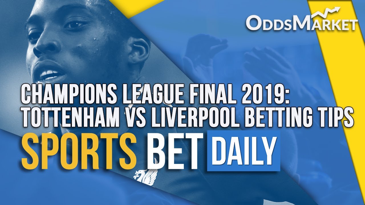 Champions League Final odds, predictions 2019: Betting lines, expert picks for Liverpool vs. Tottenham