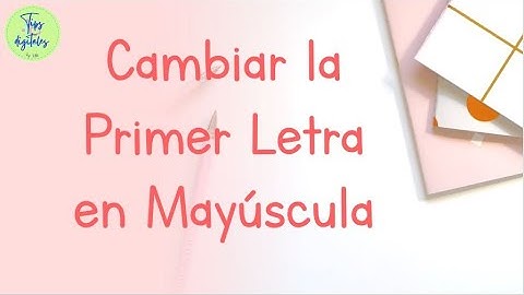 Cambiar la Primer Letra en Mayúscula